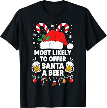 Most Likely to Offer Santa A Beer Funny Xmas Men Women T-Shirt