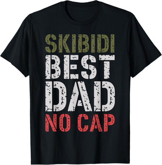 Skibidi Best Dad No Cap Funny Father’s Day Meme T-Shirt