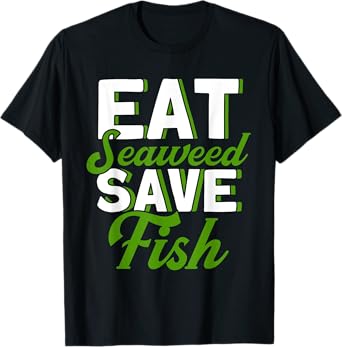 Eat Seaweed Save Fish Vegetarian Vegan Food T-Shirt