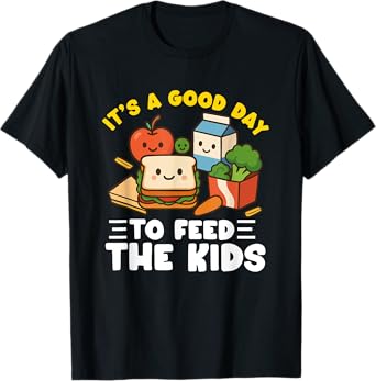 Lunch Lady Appreciation School Cafeteria Its a Good day T-Shirt