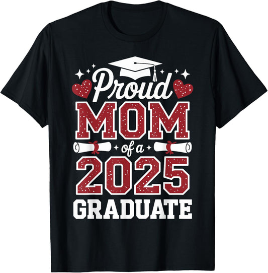 Proud Mom of A 2025 Graduate Senior Class of 2025 Graduation T-Shirt