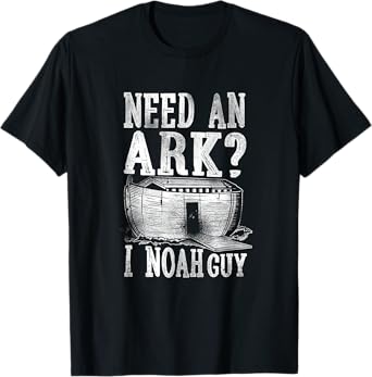 Christian Bible Verse Need An Ark? I Noah Guy T-Shirt