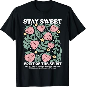 stay sweet fruit of the spirit strawberry jesus T-Shirt
