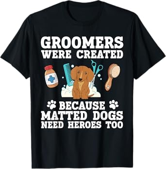 Best Dog Groomer Art For Men Women Pet Groomer Dog Grooming T-Shirt