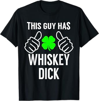 Whiskey Dick Funny Saint Patrick's Day Shirt for Men T-Shirt