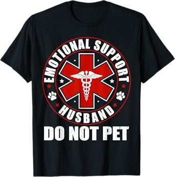 Emotional Support Husband Do Not Pet Funny Saying Sarcastic T-Shirt