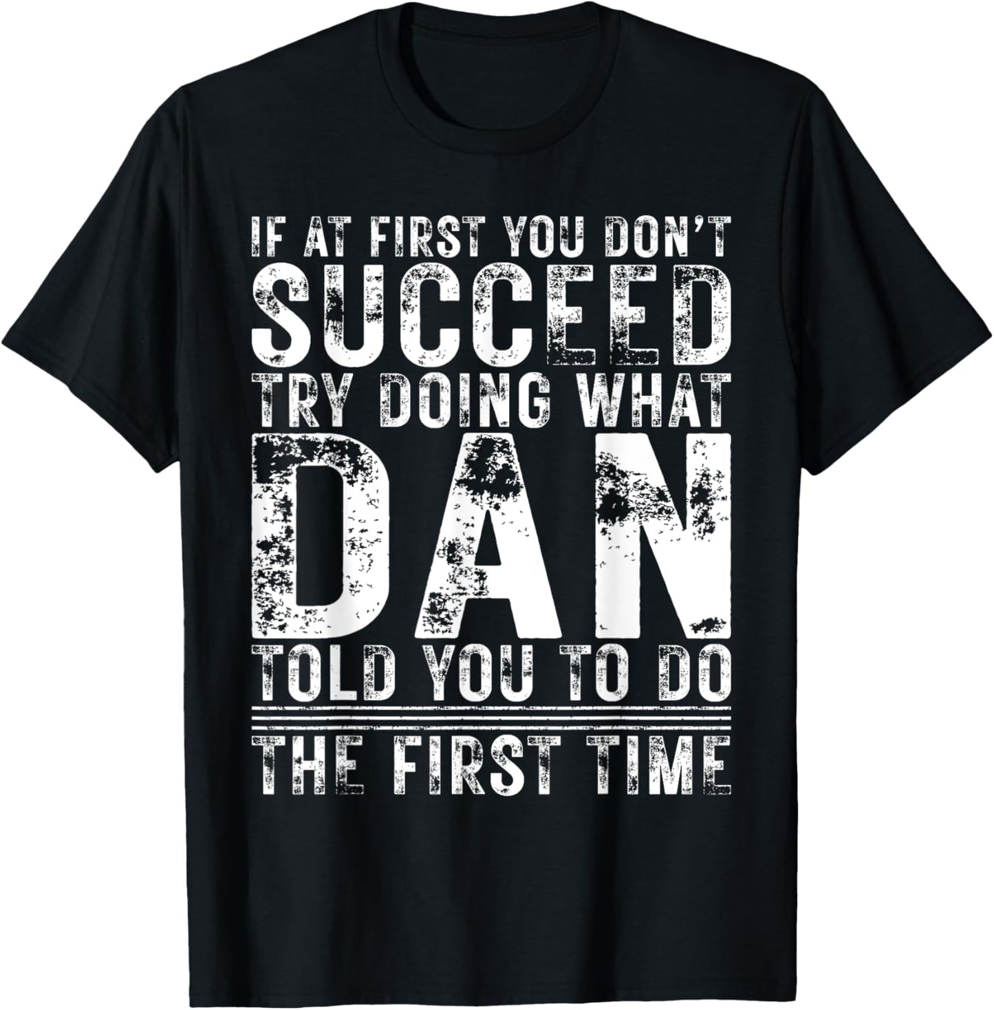 Funny DAN If At First You Don't Succeed Birthday DAN T-Shirt