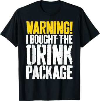 Warning I Bought The Drink Package Shirt Men Women Cruise T-Shirt