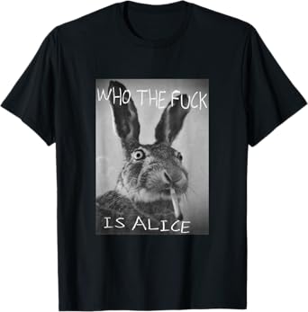 #snirt Funny Rabbit on T-Shirt Who is Alice? Cool Hoodie T-Shirt