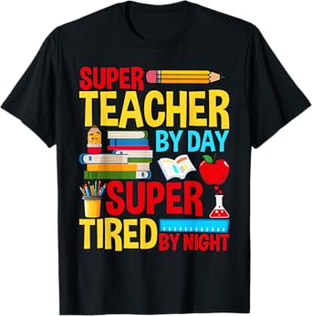 Super Teacher By Day Super Tired By Night Superhero Teacher T-Shirt