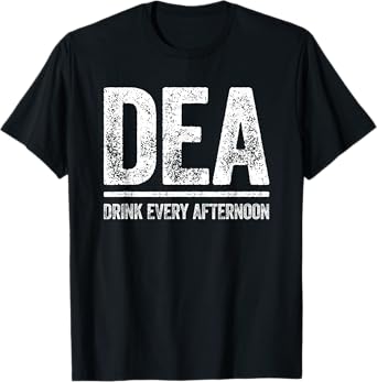 DEA Drink Every Afternoon Shirt Funny Men Women Drinking T-Shirt