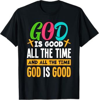God Is Good All The Time Jesus Christ Christian Gift T-Shirt