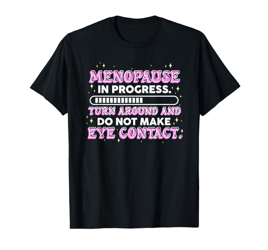 Menopause in Progress Funny Hot Flash Warning T-Shirt