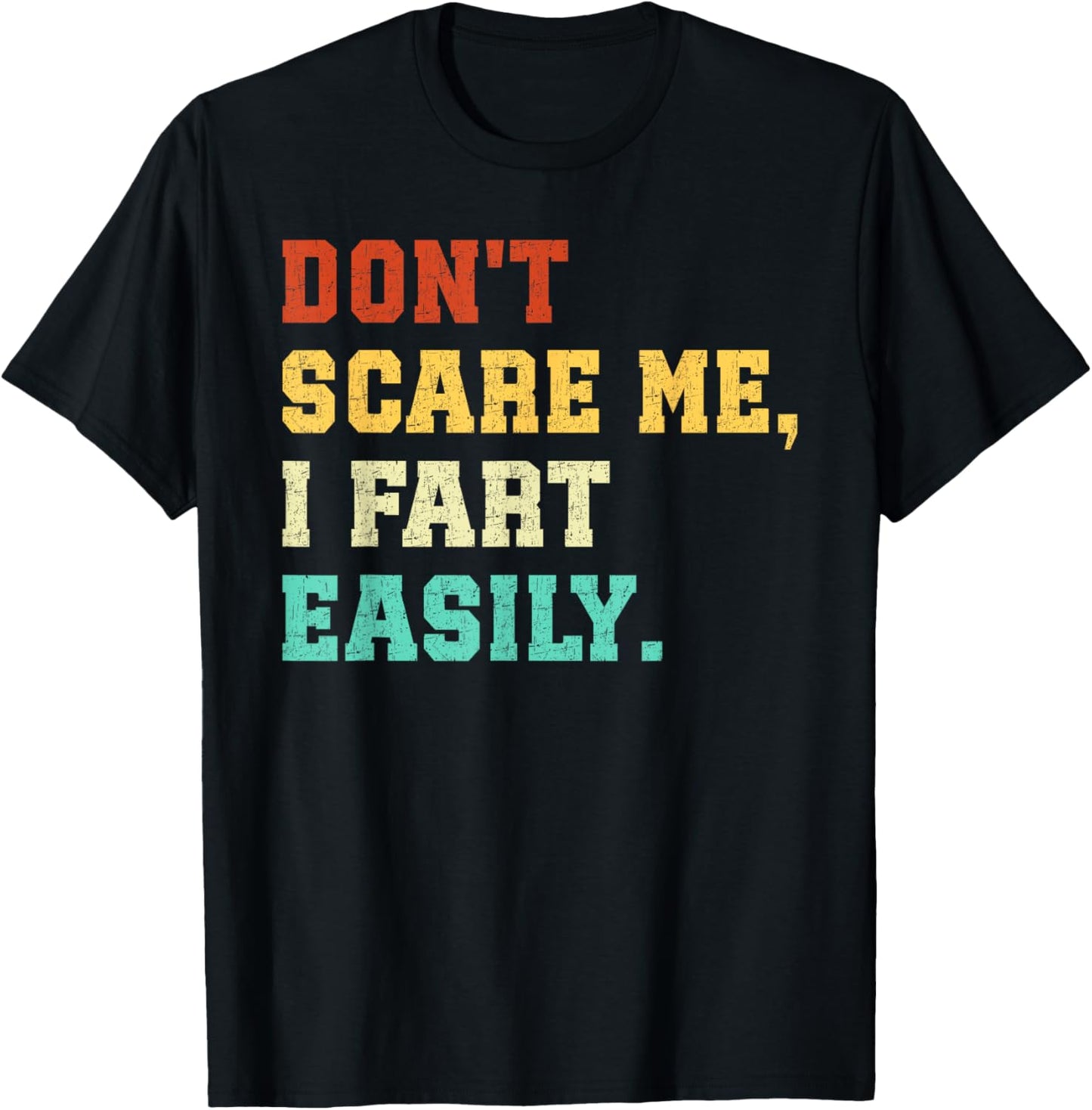 Don't Scare Me I Fart Easily Funny Embarrassing Farting Joke T-Shirt