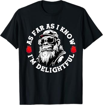 As Far As I Know I'm Delightful Funny Monkey Saying Quote T-Shirt