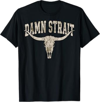 Damn Strait Name Bull Skull Country Cowboy Western Graphic T-Shirt