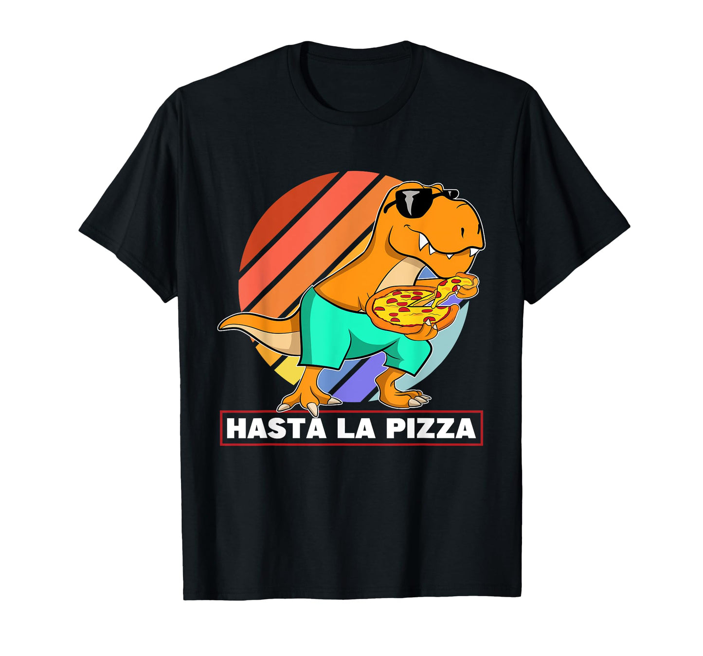 Hasta La Pizza Italian Food Dinosaur Cool T Rex Kids T-Shirt