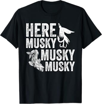 Here Musky Musky Musky - Funny Musky Fishing T-Shirt