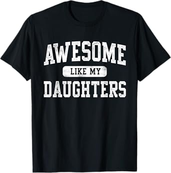Awesome Like My DaughterS Father's Day Dad Gifts Funny T-Shirt