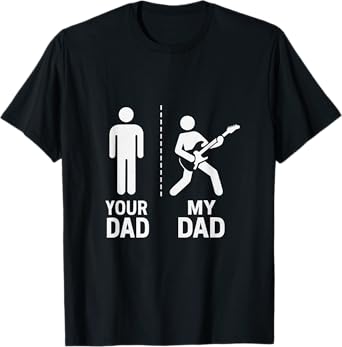 Your Dad My Dad Guitarist Artist Bass Guitar Dad Fathers Day T-Shirt