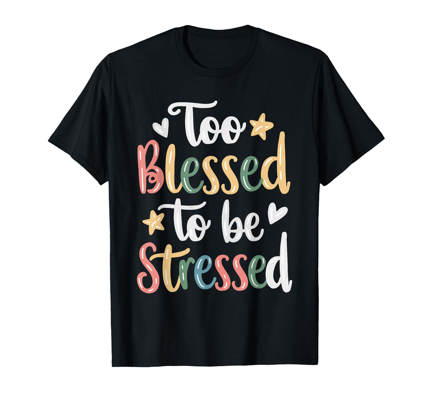 Too Blessed To Be Stressed T-Shirt
