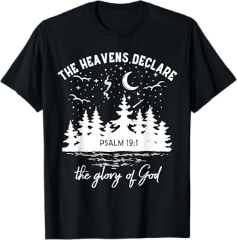 The Heavens Declare, The Glory of God, Bible Verse 19:1 T-Shirt