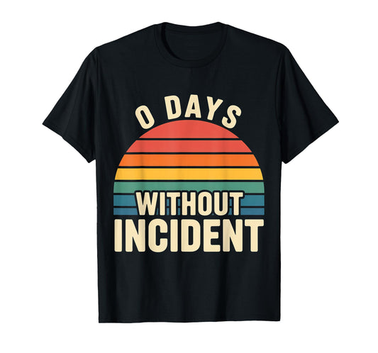 0 Days Without Incident Teacher Stress Burnout School |- T-Shirt