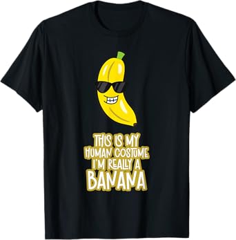 This Is My Human Costume I'm Really A Banana T-Shirt