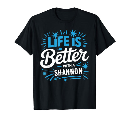Life Is Better With A SHANNON T-Shirt Name SHANNON T-Shirt