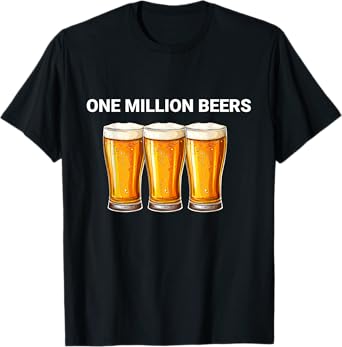 One Million Beers Funny Ironic Meme Beer Lovers T-Shirt