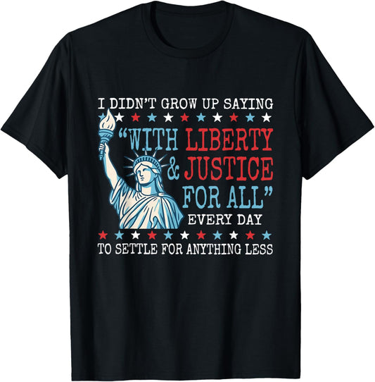 I Didn't Grow Up Saying For All 4th Of July American T-shirt