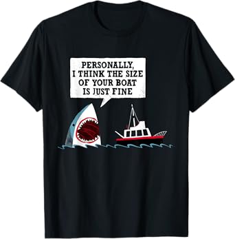 Personally I Think The Size of Your Boat is Just Fine Shark T-Shirt