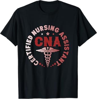 CNA Certified Nursing Assistant Certified Healthcare T-Shirt