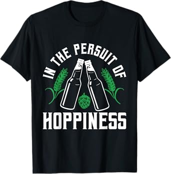 in Pursuit of Hoppiness Beer Pun Design T-Shirt