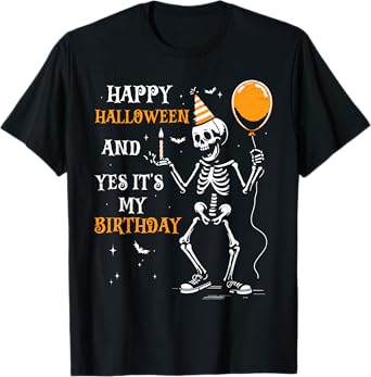 Skeleton Happy Halloween And Yes It's My Birthday October T-Shirt