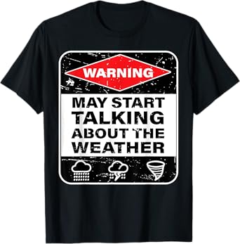 Warning May Start Talking About The Weather T-Shirt