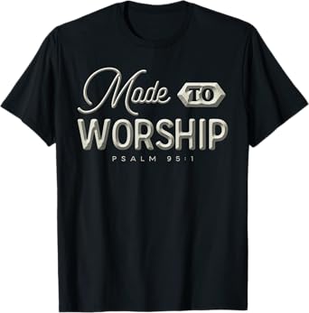 Made To Worship Christian T-Shirt
