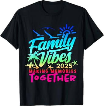 Family 2025 Vibes Family Reunion Vacation Making Memories T-Shirt