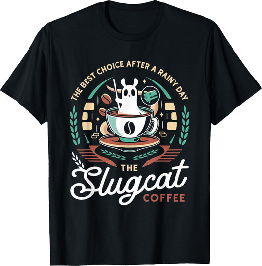 The Best Choice After A Rainy Day The Slugcat Coffee T-Shirt