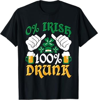 Clover Funny 0% Irish 100% Drunk St. Patrick's Day T-Shirt
