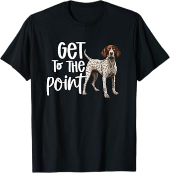 GSP Get To The Point Hunting Dog German Shorthaired Pointer T-Shirt