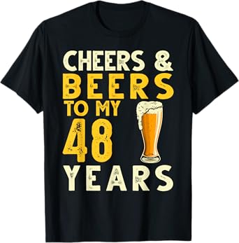 Cheers & Beers to 48 Years Old Beer Lover 48th Birthday Gift T-Shirt