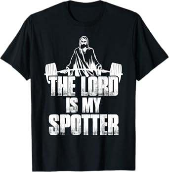 Christian Shirt Funny Gym The Lord Is My Spotter Gift T-Shirt
