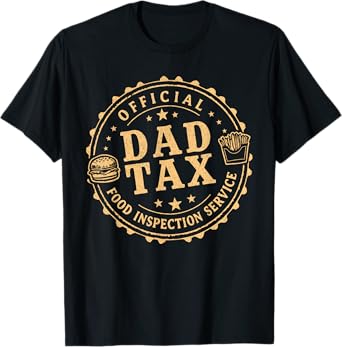 Dad Tax – Funny Papa Daddy Father's Day T-Shirt
