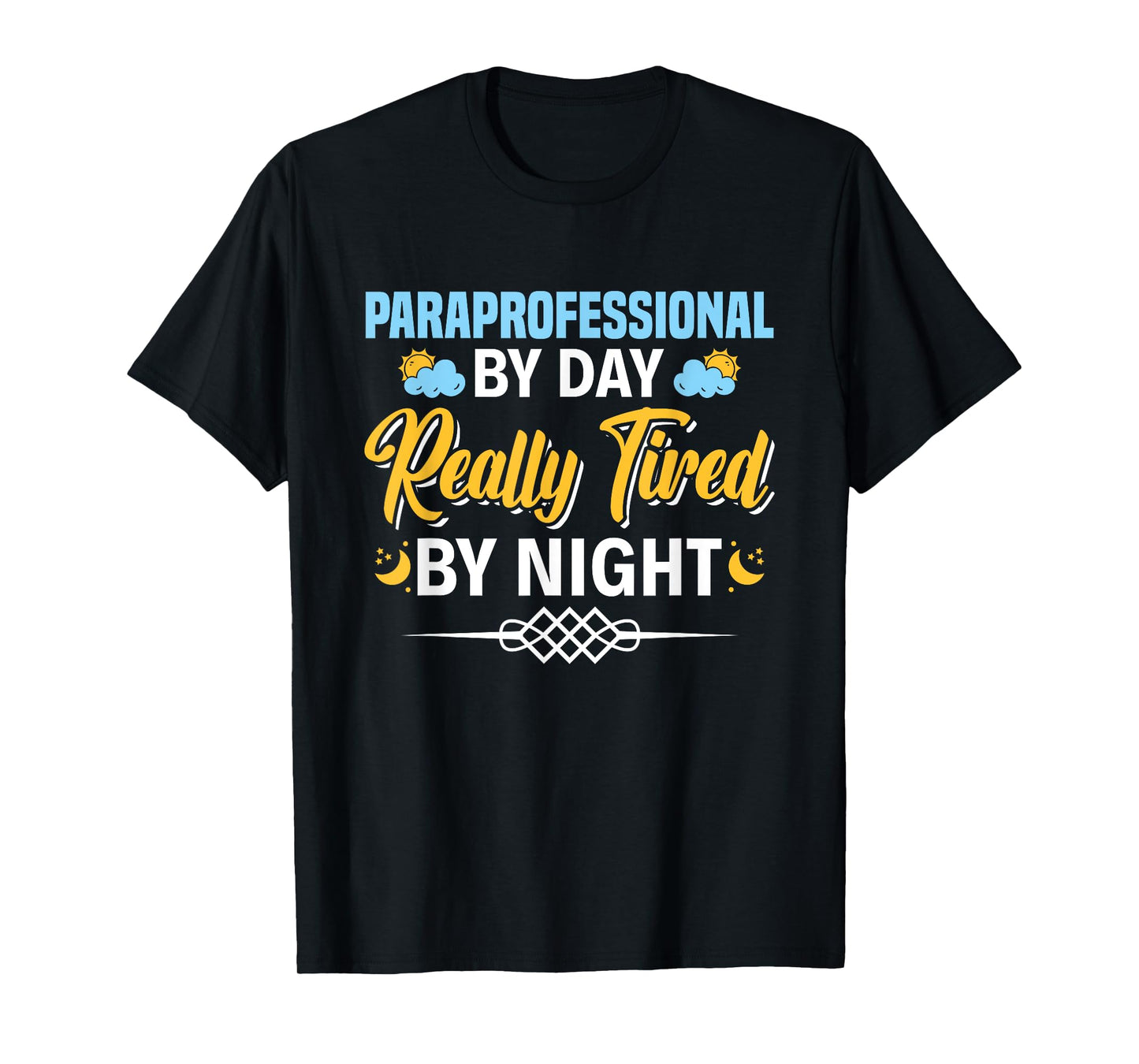 Paraprofessional By Day Really Tired By Night Para Teacher T-Shirt
