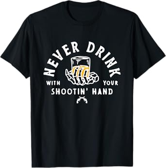 Retro Never Drink With Your Shooting Hand Cowboy Western Gun T-Shirt