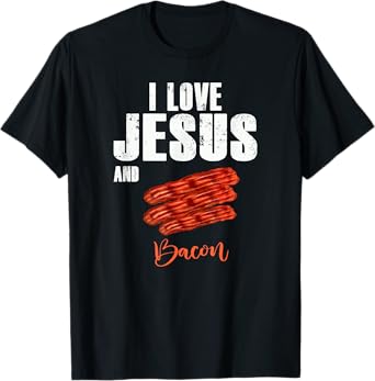 I Love Jesus and Bacon Funny Christian Religious t-shirt T-Shirt