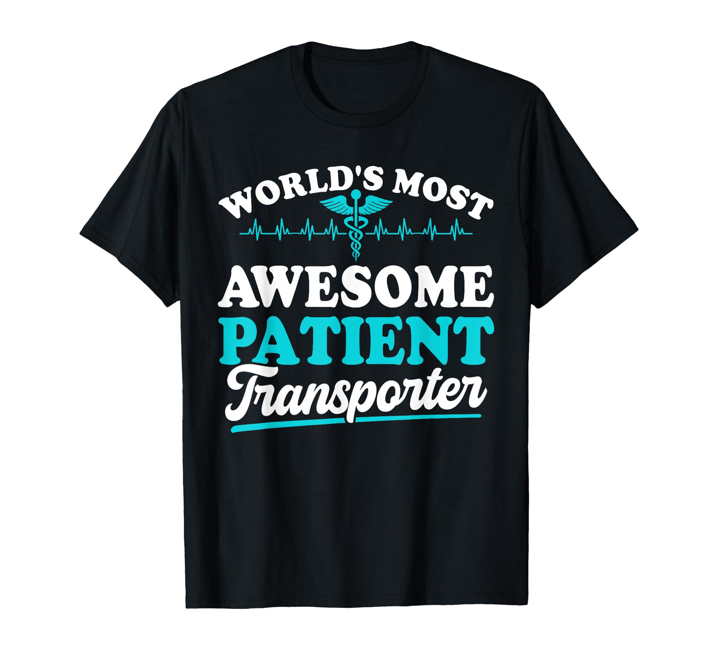 Worlds most awesome Patient Transporter T-Shirt