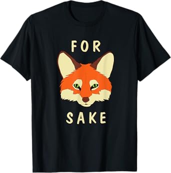 For Fox Sake - Punny T-Shirt T-Shirt