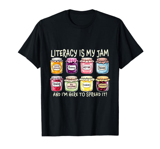 Literacy Is My Jam And I'm Here To Spread Literacy Teacher T-Shirt